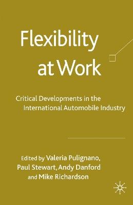 Flexibility at Work: Critical Developments in the International Automobile Industry - cover