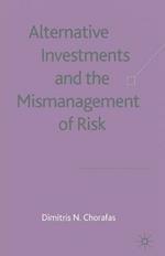 Alternative Investments and the Mismanagement of Risk