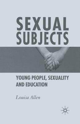 Sexual Subjects: Young People, Sexuality and Education - L. Allen - cover