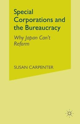 Special Corporations and the Bureaucracy: Why Japan Can't Reform - NA NA - cover