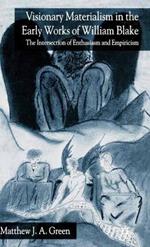 Visionary Materialism in the Early Works of William Blake: The Intersection of Enthusiasm and Empiricism