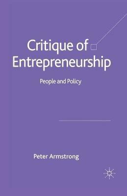 Critique of Entrepreneurship: People and Policy - Peter Armstrong - cover