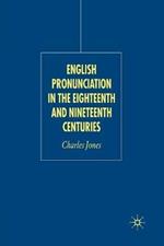 English Pronunciation in the Eighteenth and Nineteenth Centuries