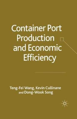 Container Port Production and Economic Efficiency - T. Wang,K. Cullinane - cover