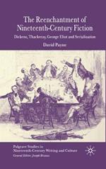 The Reenchantment of Nineteenth-Century Fiction: Dickens, Thackeray, George Eliot and Serialization