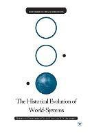 The Historical Evolution of World-Systems - C. Chase-Dunn,E. Anderson - cover