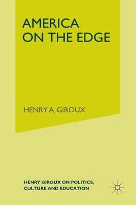 America on the Edge: Henry Giroux on Politics, Culture, and Education - H. Giroux - cover