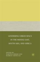 Gendering Urban Space in the Middle East, South Asia, and Africa - cover