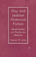 Gay and Lesbian Historical Fiction: Sexual Mystery and Post-Secular Narrative - N. Jones - cover