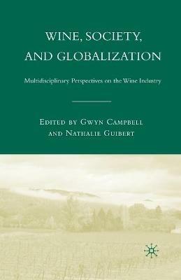 Wine, Society, and Globalization: Multidisciplinary Perspectives on the Wine Industry - cover