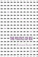 The Politics of BSE - R. Packer - cover