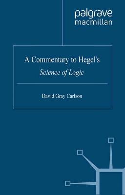 A Commentary to Hegel’s Science of Logic - David Gray Carlson - cover