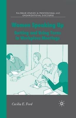 Women Speaking Up: Getting and Using Turns in Workplace Meetings - C. Ford - cover