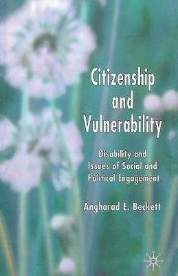 Citizenship and Vulnerability: Disability and Issues of Social and Political Engagement - A. Beckett - cover