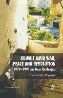 Kuwait Amid War, Peace and Revolution: 1979-1991 and New Challenges - Lori Plotkin Boghardt - cover