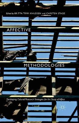 Affective Methodologies: Developing Cultural Research Strategies for the Study of Affect - Britta Timm Knudsen - cover