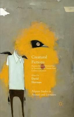 Creatural Fictions: Human-Animal Relationships in Twentieth- and Twenty-First-Century Literature - David Herman - cover