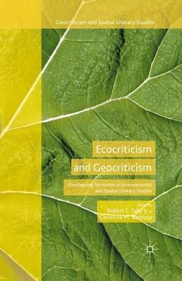 Ecocriticism and Geocriticism: Overlapping Territories in Environmental and Spatial Literary Studies - cover