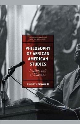 Philosophy of African American Studies: Nothing Left of Blackness - Stephen Ferguson - cover