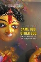 Same God, Other god: Judaism, Hinduism, and the Problem of Idolatry