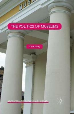 The Politics of Museums - Clive Gray - cover