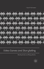 Video Games and Storytelling: Reading Games and Playing Books
