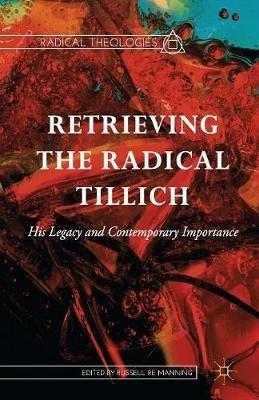 Retrieving the Radical Tillich: His Legacy and Contemporary Importance - cover