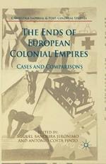 The Ends of European Colonial Empires: Cases and Comparisons