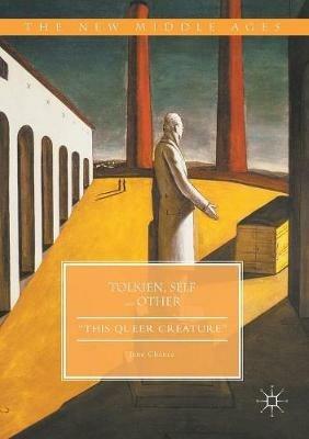 Tolkien, Self and Other: "This Queer Creature" - Jane Chance - cover