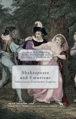 Shakespeare and Emotions: Inheritances, Enactments, Legacies - cover