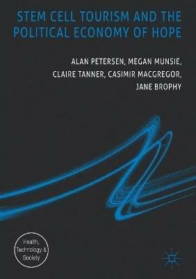 Stem Cell Tourism and the Political Economy of Hope - Alan Petersen,Megan Munsie,Claire Tanner - cover