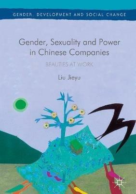 Gender, Sexuality and Power in Chinese Companies: Beauties at Work - Liu Jieyu - cover