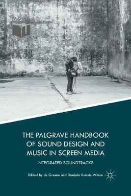 The Palgrave Handbook of Sound Design and Music in Screen Media: Integrated Soundtracks - cover