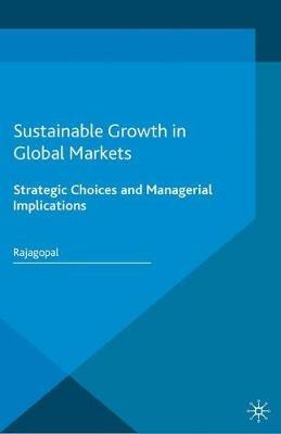 Sustainable Growth in Global Markets: Strategic Choices and Managerial Implications - Rajagopal - cover