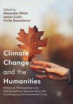 Climate Change and the Humanities: Historical, Philosophical and Interdisciplinary Approaches to the Contemporary Environmental Crisis