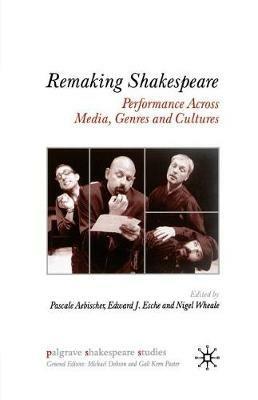 Remaking Shakespeare: Performance Across Media, Genres and Cultures - cover