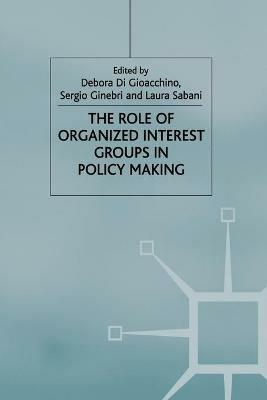 The Role of Organized Interest Groups in Policy Making - cover