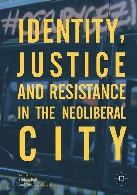 Identity, Justice and Resistance in the Neoliberal City - cover