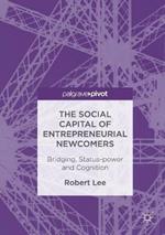 The Social Capital of Entrepreneurial Newcomers: Bridging, Status-power and Cognition