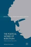The Political World of Bob Dylan: Freedom and Justice, Power and Sin - Jeff Taylor,Chad Israelson - cover
