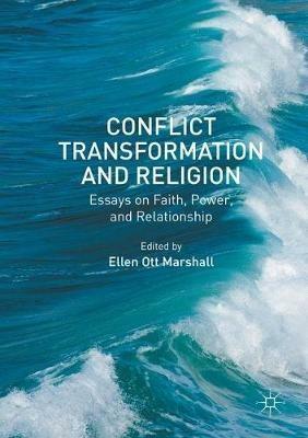 Conflict Transformation and Religion: Essays on Faith, Power, and Relationship - cover