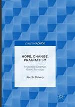 Hope, Change, Pragmatism: Analyzing Obama’s Grand Strategy