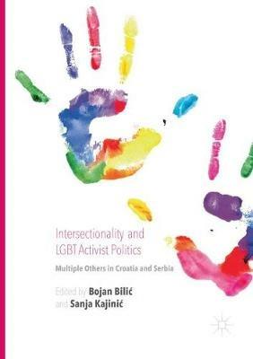 Intersectionality and LGBT Activist Politics: Multiple Others in Croatia and Serbia - cover