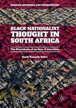 Black Nationalist Thought in South Africa: The Persistence of an Idea of Liberation
