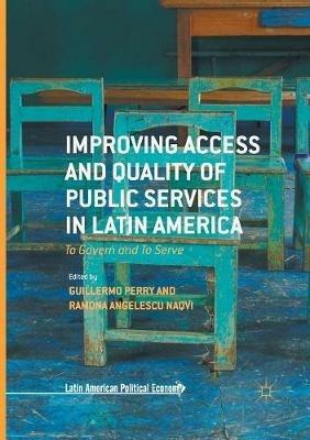 Improving Access and Quality of Public Services in Latin America: To Govern and To Serve - cover