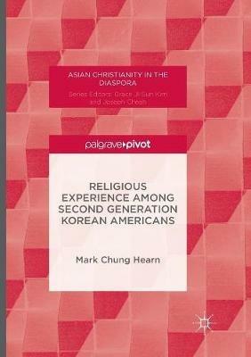 Religious Experience Among Second Generation Korean Americans - Mark Chung Hearn - cover