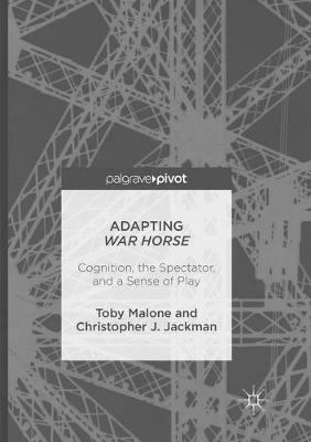Adapting War Horse: Cognition, the Spectator, and a Sense of Play - Toby Malone,Christopher J. Jackman - cover