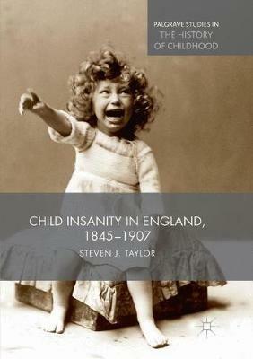 Child Insanity in England, 1845-1907 - Steven Taylor - cover