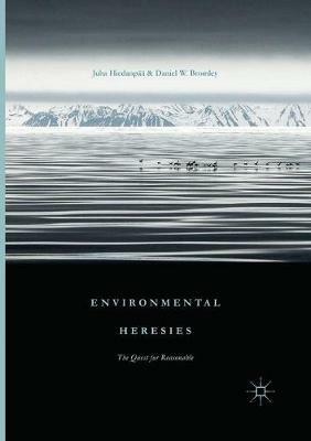 Environmental Heresies: The Quest for Reasonable - Juha Hiedanpää,Daniel W. Bromley - cover