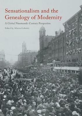Sensationalism and the Genealogy of Modernity: A Global Nineteenth-Century Perspective - cover